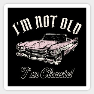 I'm Not Old I'm Classic Car Sticker